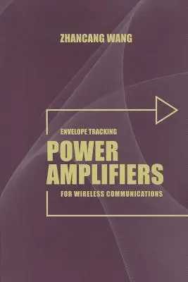 Amplificatoare de putere cu urmărire a anvelopei pentru comunicații fără fir - Envelope Tracking Power Amplifiers for Wireless Communications