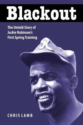 Blackout: Povestea neștiută a primului antrenament de primăvară al lui Jackie Robinson - Blackout: The Untold Story of Jackie Robinson's First Spring Training
