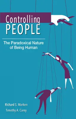 Controlarea oamenilor: Natura paradoxală a ființei umane - Controlling People: The Paradoxical Nature of Being Human