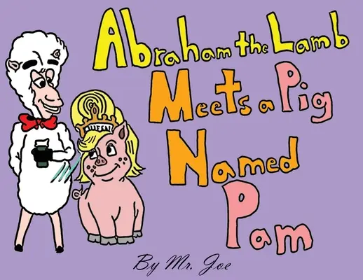 Mielul Abraham întâlnește un porc pe nume Pam - Abraham the Lamb Meets a Pig Named Pam