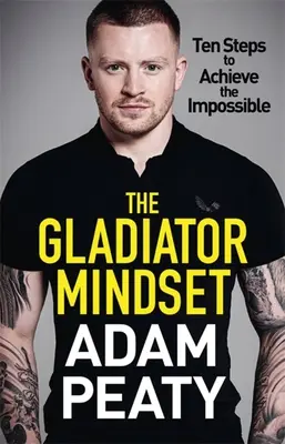 Mentalitatea de gladiator: Împinge-ți limitele. Depășește provocările. Realizează-ți obiectivele. - The Gladiator Mindset: Push Your Limits. Overcome Challenges. Achieve Your Goals.