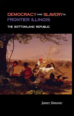 Democrație și sclavie în Illinois-ul de frontieră - Democracy and Slavery in Frontier Illinois