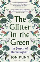Glitter in the Green - În căutarea colibriilor - Glitter in the Green - In Search of Hummingbirds