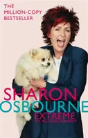 Sharon Osbourne Extreme: Autobiografia mea - Sharon Osbourne Extreme: My Autobiography