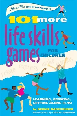 Încă 101 jocuri de abilități de viață pentru copii: Să înveți, să crești, să te înțelegi (9-15 ani) - 101 More Life Skills Games for Children: Learning, Growing, Getting Along (Ages 9-15)