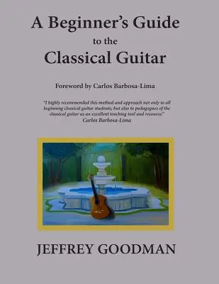 Ghidul chitarei clasice pentru începători (A Beginner's Guide to the Classical Guitar) - A Beginner's Guide to the Classical Guitar