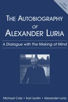 Autobiografia lui Alexander Luria: Un dialog cu făurirea minții - The Autobiography of Alexander Luria: A Dialogue with the Making of Mind