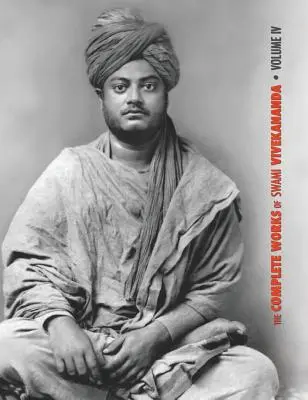 Operele complete ale lui Swami Vivekananda, volumul 4: Discursuri despre Bhakti-Yoga, Prelegeri și discursuri, Scrieri: Proză și poezii, Traduceri: Prose a - The Complete Works of Swami Vivekananda, Volume 4: Addresses on Bhakti-Yoga, Lectures and Discourses, Writings: Prose and Poems, Translations: Prose a