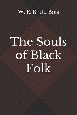 Sufletele oamenilor de culoare (The Souls of Black Folk) - The Souls of Black Folk