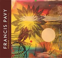 Francis Pavy: Viziuni - Francis Pavy: Visions