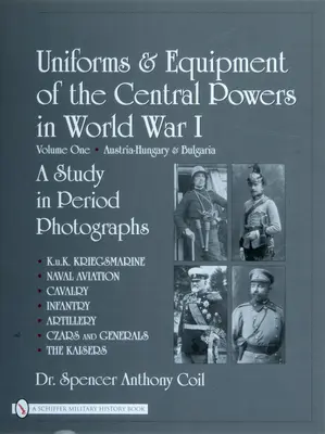Uniformele și echipamentul Puterilor Centrale în Primul Război Mondial: Volumul unu: Austria-Ungaria și Bulgaria - Uniforms & Equipment of the Central Powers in World War I: Volume One: Austria-Hungary & Bulgaria