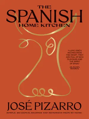 Bucătăria spaniolă de acasă: Rețete simple, de sezon și amintiri din casa mea - The Spanish Home Kitchen: Simple, Seasonal Recipes and Memories from My Home