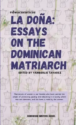 La Doa: Eseuri despre matriarhul dominican - La Doa: Essays on the Dominican Matriarch