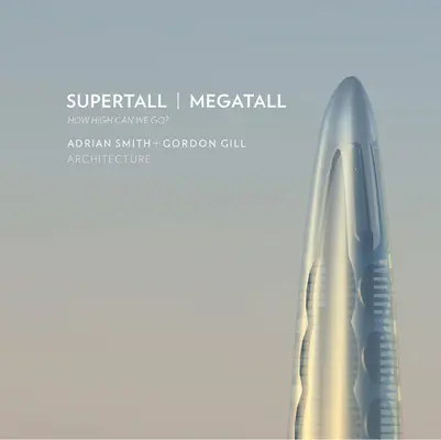 Supertall Megatall: Cât de sus putem ajunge? - Supertall Megatall: How High Can We Go?
