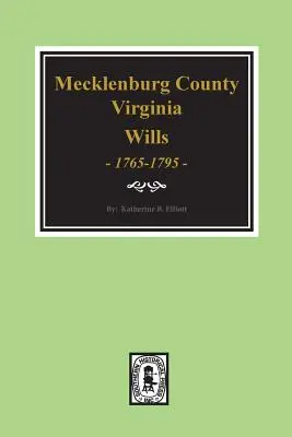 Testamente timpurii din comitatul Mecklenburg, Virginia 1765-1799 - Early Wills of Mecklenburg County, Virginia 1765-1799