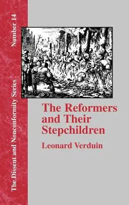 Reformatorii și copiii lor vitregi - The Reformers and Their Stepchildren