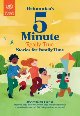 Britannica's 5-Minute Really True Stories for Family Time: 30 Amazing Stories: Cu pui de dinozaur, câini ajutători, știință pe terenul de joacă, reuniune de familie - Britannica's 5-Minute Really True Stories for Family Time: 30 Amazing Stories: Featuring Baby Dinosaurs, Helpful Dogs, Playground Science, Family Reun