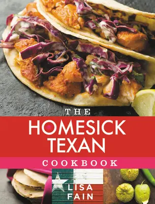 Cartea de bucate a texanului nostalgic - The Homesick Texan Cookbook