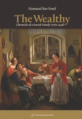 The Wealthy: Cronica unei familii evreiești (1763-1948) - The Wealthy: Chronicle of a Jewish Family (1763-1948)