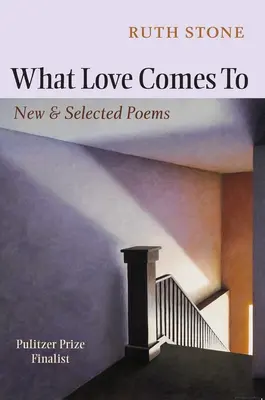 What Love Comes to: Poezii noi și alese - What Love Comes to: New & Selected Poems