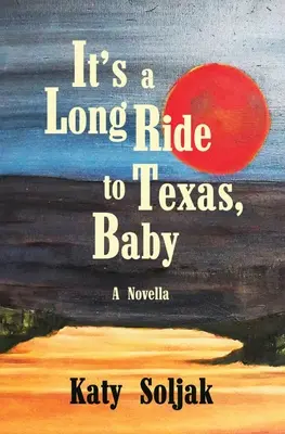 E un drum lung până în Texas, iubito - It's a Long Ride to Texas, Baby