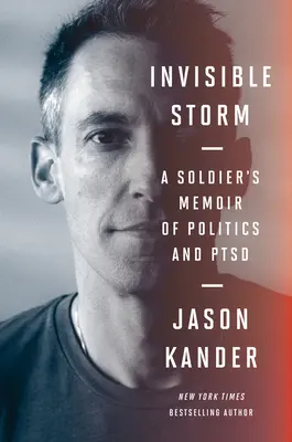 Furtuna invizibilă: Memoriile unui soldat despre politică și Ptsd - Invisible Storm: A Soldier's Memoir of Politics and Ptsd