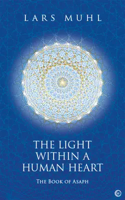 Lumina din inima omului: Cartea lui Asaph - The Light Within a Human Heart: The Book of Asaph