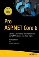 Pro ASP.NET Core 6: Dezvoltarea de aplicații web pregătite pentru cloud utilizând MVC, Blazor și Razor Pages - Pro ASP.NET Core 6: Develop Cloud-Ready Web Applications Using MVC, Blazor, and Razor Pages