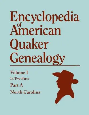 Enciclopedia genealogiei quakerilor americani. Înregistrări și procese-verbale ale celor mai vechi treizeci și trei de întâlniri lunare care aparțin sau au aparținut vreodată organizației Nor - Encyclopedia of American Quaker Genealogy. Records and Minutes of the Thirty-Three Oldest Monthly Meetings, Which Belong, or Ever Belonged, to the Nor