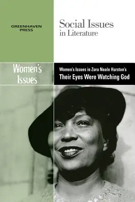 Problemele femeilor în cartea lui Zora Neale Hurston Ochii lor îl priveau pe Dumnezeu (Their Eyes Were Watching God) - Women's Issues in Zora Neale Hurston's Their Eyes Were Watching God