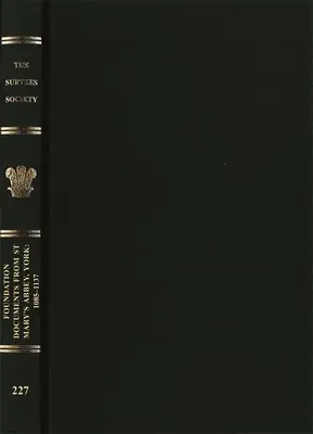 Documente de fundație de la St Mary's Abbey, York: 1085-1137 - Foundation Documents from St Mary's Abbey, York: 1085-1137