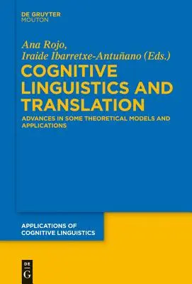 Lingvistică cognitivă și traducere: Progrese în unele modele teoretice și aplicații - Cognitive Linguistics and Translation: Advances in Some Theoretical Models and Applications
