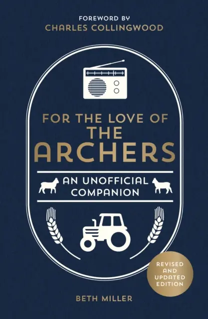 Din dragoste pentru The Archers - Un companion neoficial: Revizuit și actualizat - For the Love of The Archers - An Unofficial Companion: Revised and Updated