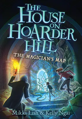 Harta magicianului (The House on Hoarder Hill Book #2) - The Magician's Map (the House on Hoarder Hill Book #2)