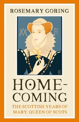 Homecoming: Anii scoțieni ai Mariei, regina Scoției - Homecoming: The Scottish Years of Mary, Queen of Scots