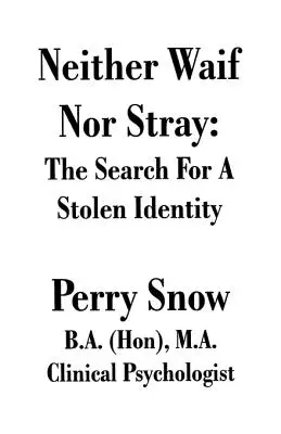 Nici vagabond, nici rătăcit: Căutarea unei identități furate - Neither Waif Nor Stray: The Search for a Stolen Identity