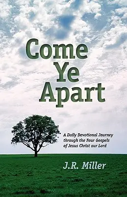 Veniți deoparte: Meditații asupra celor patru Evanghelii - Come Ye Apart: Meditations on the Four Gospels