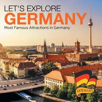 Să explorăm Germania (Cele mai faimoase atracții din Germania) - Let's Explore Germany (Most Famous Attractions in Germany)