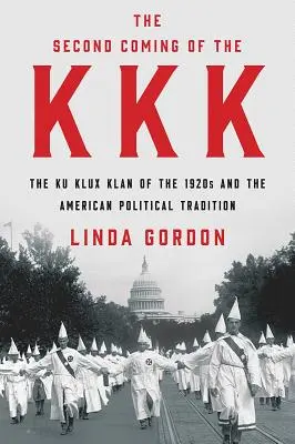 A doua venire a KKK: Ku Klux Klan din anii 1920 și tradiția politică americană - The Second Coming of the KKK: The Ku Klux Klan of the 1920s and the American Political Tradition