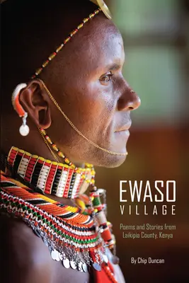 Ewaso Village: Poezii și povestiri din comitatul Laikipia, Kenya - Ewaso Village: Poems and Stories from Laikipia County, Kenya