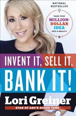 Inventeaz-o, vinde-o, pune-o în bancă! Make Your Million-Dollar Idea Into a Reality - Invent It, Sell It, Bank It!: Make Your Million-Dollar Idea Into a Reality