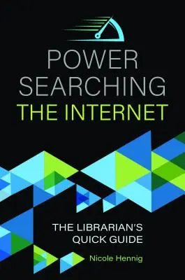 Power Searching the Internet: Ghidul rapid al bibliotecarului - Power Searching the Internet: The Librarian's Quick Guide