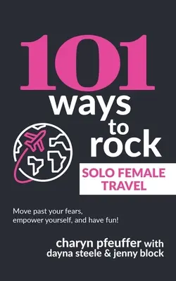 101 moduri de a călători ca o femeie singură - 101 Ways to Rock Solo Female Travel