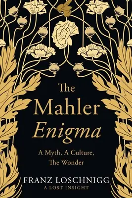 Enigma Mahler: Un mit, o cultură, minunea - The Mahler Enigma: A Myth, A Culture, The Wonder