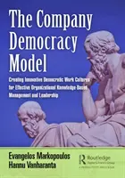 Modelul democrației în companie: Crearea culturilor de muncă democratice inovatoare pentru un management și un leadership organizațional eficient bazat pe cunoaștere - The Company Democracy Model: Creating Innovative Democratic Work Cultures for Effective Organizational Knowledge-Based Management and Leadership