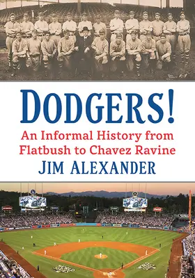 Dodgers! O istorie informală de la Flatbush la Chavez Ravine - Dodgers!: An Informal History from Flatbush to Chavez Ravine