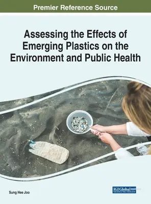 Evaluarea efectelor materialelor plastice emergente asupra mediului și sănătății publice - Assessing the Effects of Emerging Plastics on the Environment and Public Health