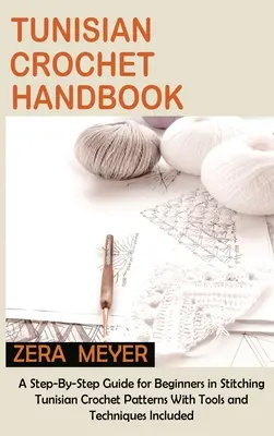 Manual de croșetat tunisian: Un ghid pas cu pas pentru începători în cusutul modelelor croșetate tunisiene cu instrumente și tehnici incluse - Tunisian Crochet Handbook: A Step-By-Step Guide for Beginners in Stitching Tunisian Crochet Patterns With Tools and Techniques Included