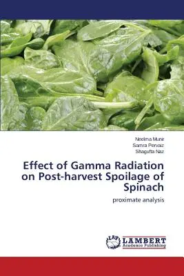 Efectul radiațiilor gamma asupra deteriorării spanacului după recoltare - Effect of Gamma Radiation on Post-harvest Spoilage of Spinach
