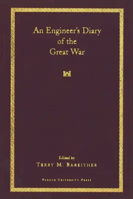 Jurnalul unui inginer despre Marele Război (An an Engineer's Diary of the Great War) - An an Engineer's Diary of the Great War